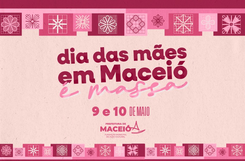 Prefeitura de Maceió promove programação cultural gratuita em homenagem ao Dia das Mães.